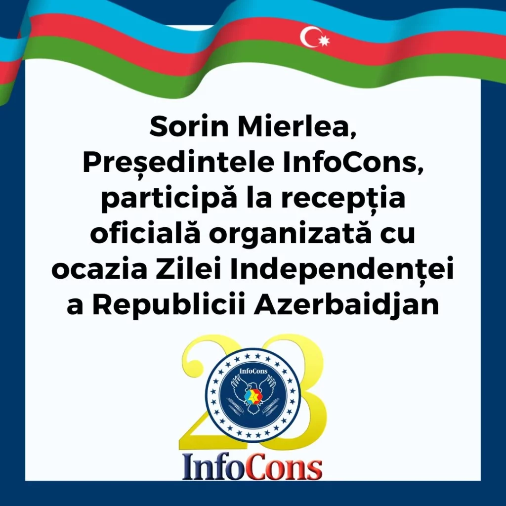 Sorin Mierlea, President of InfoCons Consumer Protection, participates in the official reception organized on the occasion of the Independence Day of the Republic of Azerbaijan