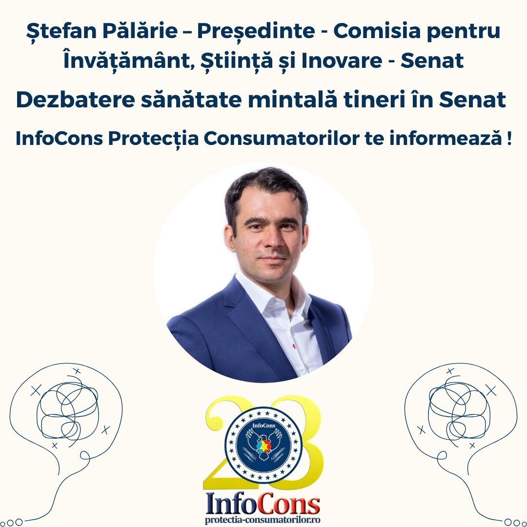 Ștefan Pălărie – Președinte, Comisia pentru Învățământ, Știință și Inovare - Dezbatere sănătate mintală tineri în Senat - InfoCons Protecția Consumatorilor te informează !