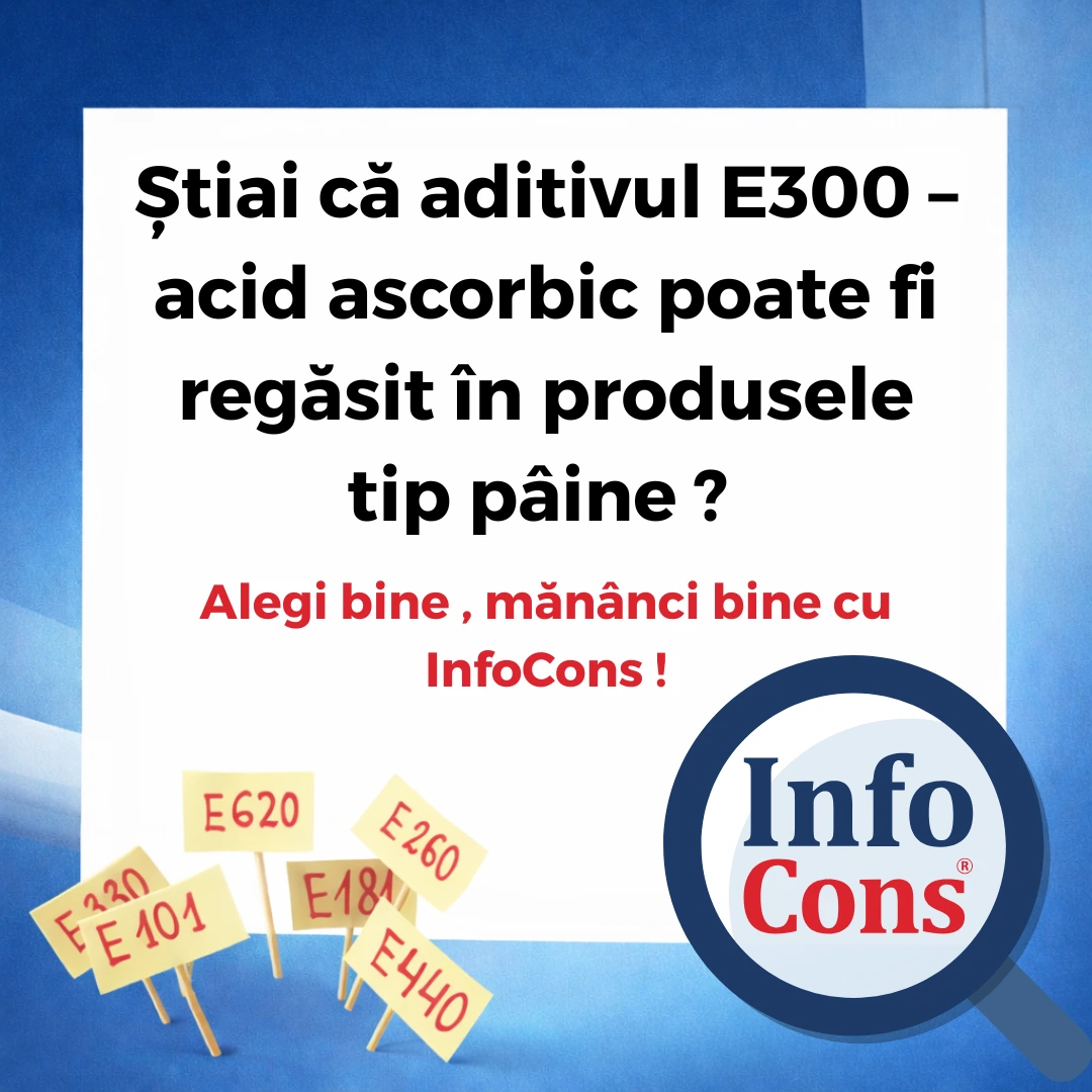 Știai că aditivul E300 &ndash; acid ascorbic poate fi regăsit &icirc;n produsele tip p&acirc;ine ? Alegi bine , măn&acirc;nci bine cu InfoCons !