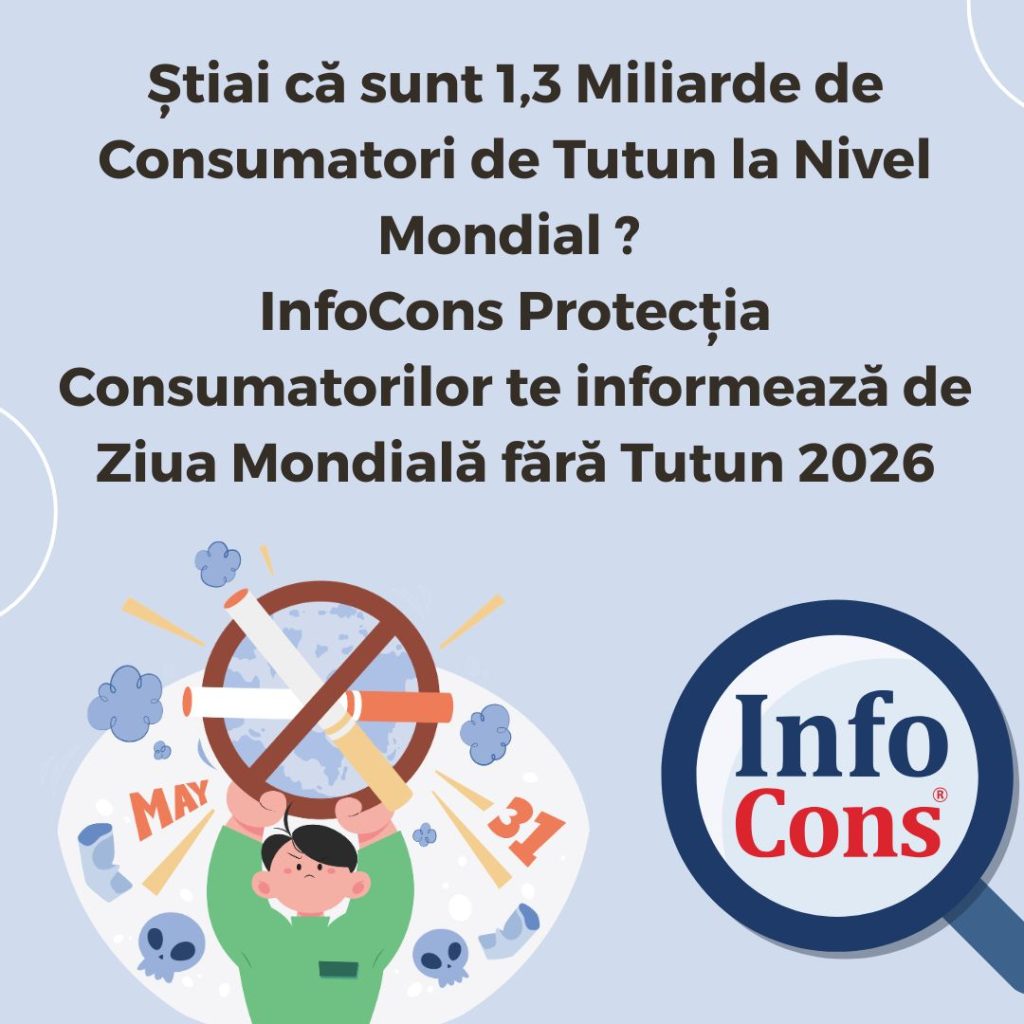 Știai că sunt 1,3 Miliarde de Consumatori de Tutun la Nivel Mondial ? InfoCons Protecția Consumatorilor te informează de Ziua Mondială fără Tutun 2026
