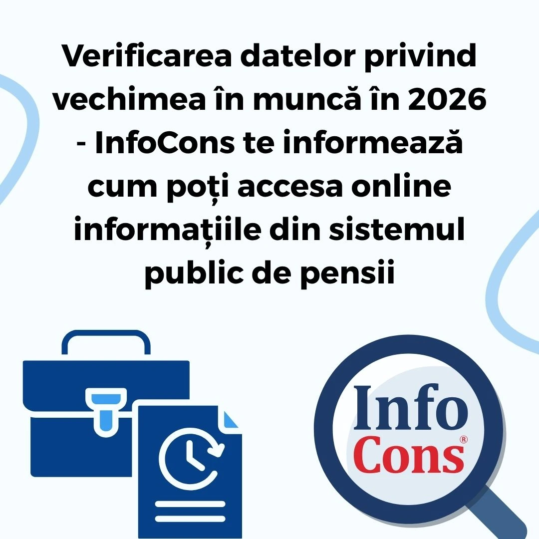 Verificarea datelor privind vechimea în muncă în 2026 - InfoCons Protecția Consumatorilor te informează cum poți accesa online informațiile din sistemul public de pensii