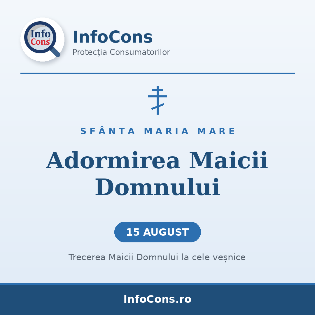 #1 &ndash; Adormirea Maicii Domnului ( 15 august) &ndash; Sf&acirc;nta Maria Mare , praznicul trecerii la cele veșnice &ndash; InfoCons te informeaza