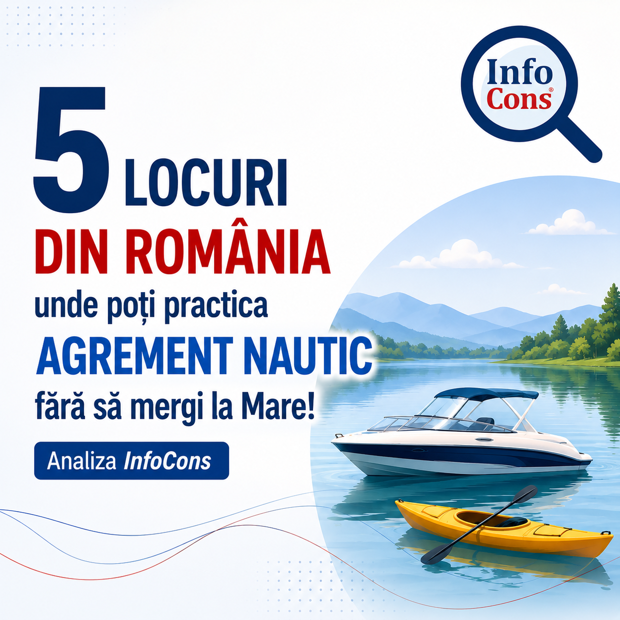 5 Locuri din România unde poți practica Agrement Nautic fără să mergi la Mare ! Analiza InfoCons