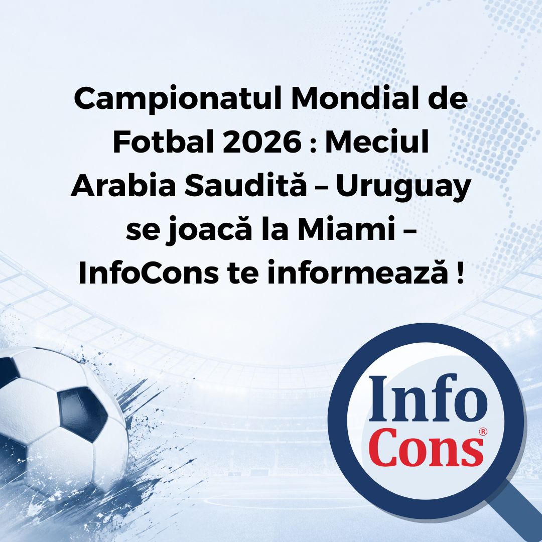 Campionatul Mondial de Fotbal 2026 : Meciul Arabia Saudită – Uruguay se joacă la Miami – InfoCons Protecția Consumatorilor te informează !