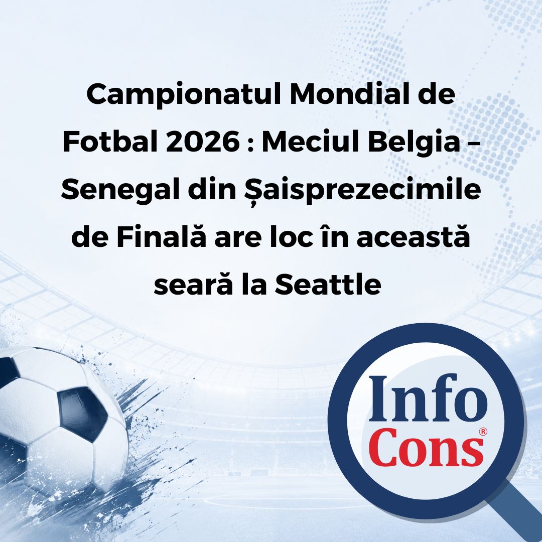 Campionatul Mondial de Fotbal 2026 : Meciul Belgia &ndash; Senegal din Șaisprezecimile de Finală are loc &icirc;n această seară la Seattle&nbsp;