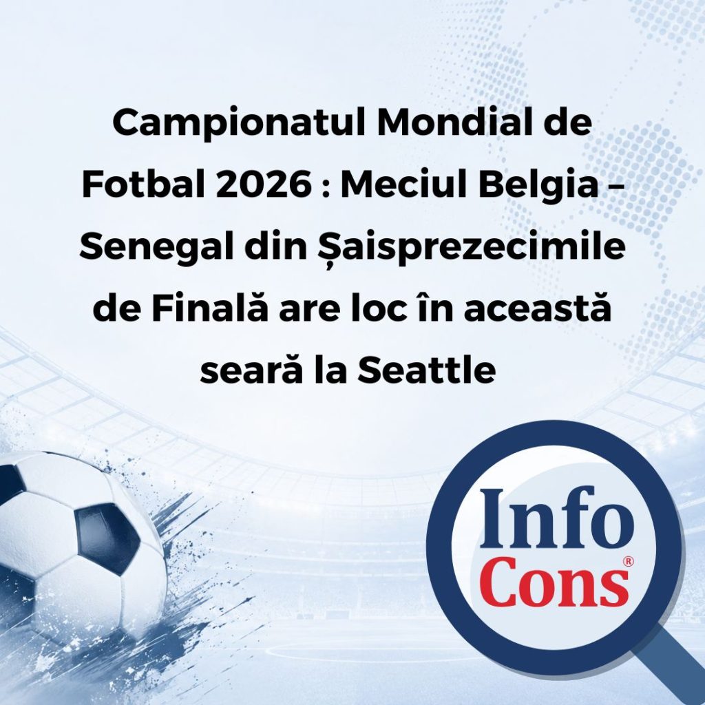 Campionatul Mondial de Fotbal 2026 : Meciul Belgia – Senegal din Șaisprezecimile de Finală are loc în această seară la Seattle 