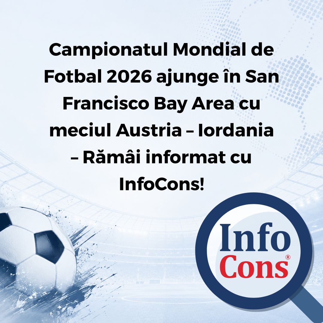 Campionatul Mondial de Fotbal 2026 ajunge în San Francisco Bay Area cu meciul Austria – Iordania – Rămâi informat cu InfoCons Protecția Consumatorilor !