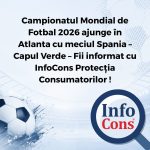 Campionatul Mondial de Fotbal 2026 ajunge în Atlanta cu meciul Spania – Capul Verde – Fii informat cu InfoCons Protecția Consumatorilor !