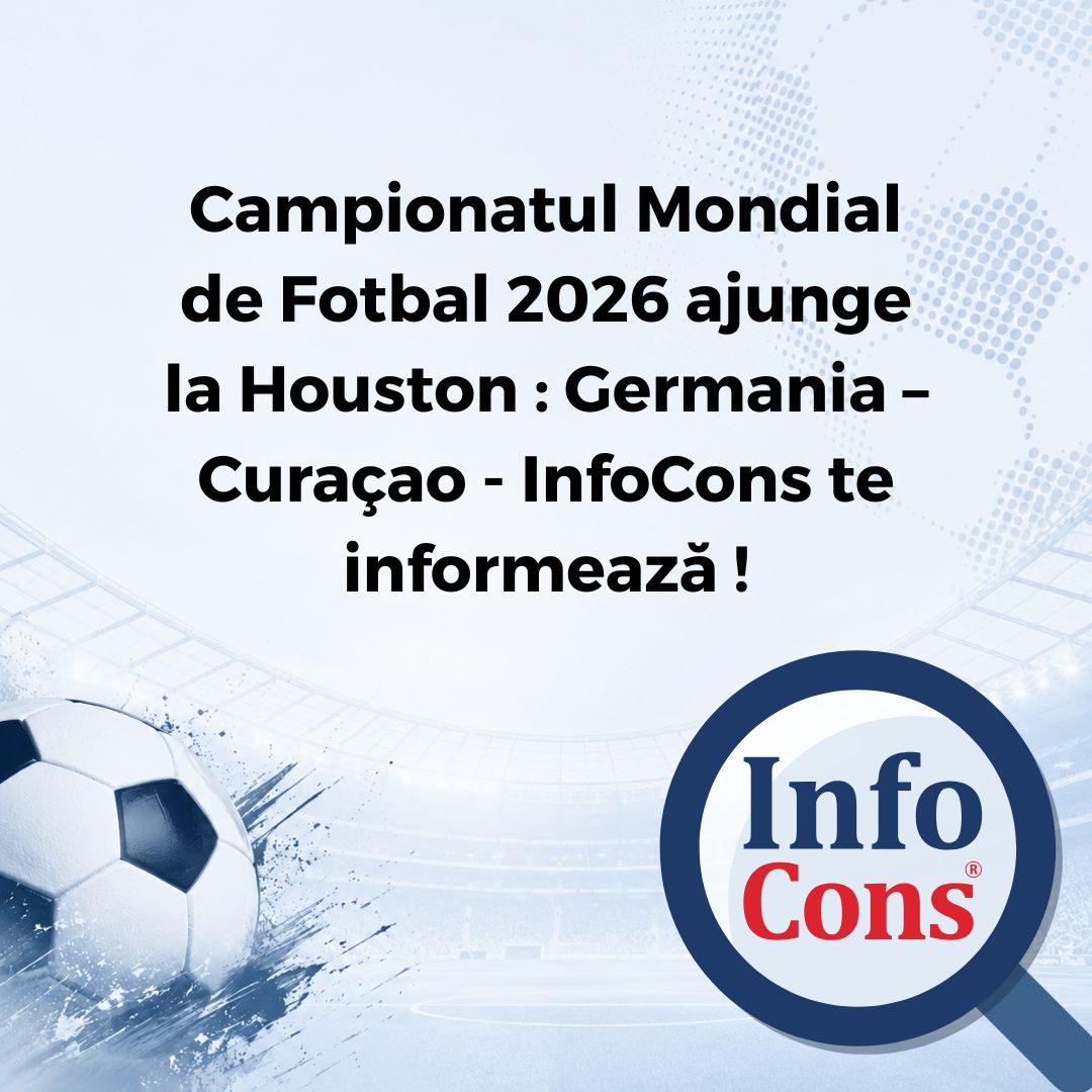 Campionatul Mondial de Fotbal 2026 ajunge la Houston : Germania – Curaçao - InfoCons Protecția Consumatorilor te informează !