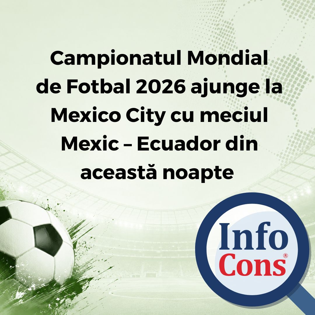 Campionatul Mondial de Fotbal 2026 ajunge la Mexico City cu meciul Mexic &ndash; Ecuador din această noapte