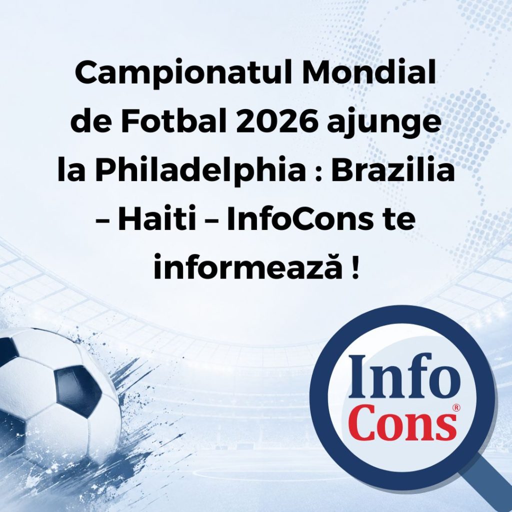 Campionatul Mondial de Fotbal 2026 ajunge la Philadelphia : Brazilia &ndash; Haiti &ndash; InfoCons Protecția Consumatorilor te informează !