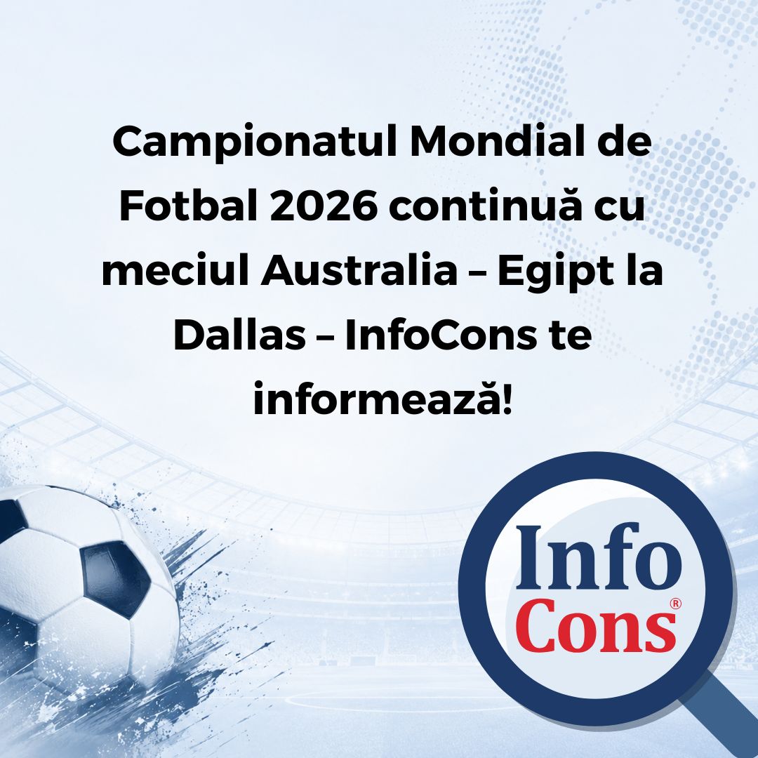 Campionatul Mondial de Fotbal 2026 continuă cu meciul Australia &ndash; Egipt la Dallas &ndash; InfoCons te informează!