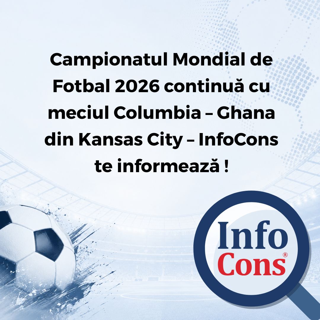 Campionatul Mondial de Fotbal 2026 continuă cu meciul Columbia &ndash; Ghana din Kansas City &ndash; InfoCons te informează !