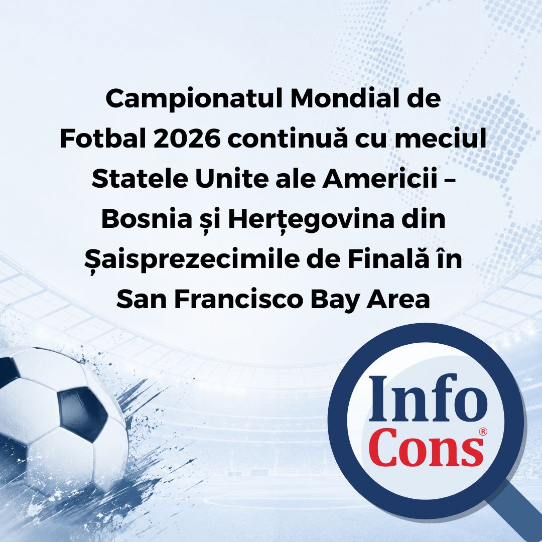 Campionatul Mondial de Fotbal 2026 continuă cu meciul Statele Unite ale Americii &ndash; Bosnia și Herțegovina din Șaisprezecimile de Finală &icirc;n San Francisco Bay Area