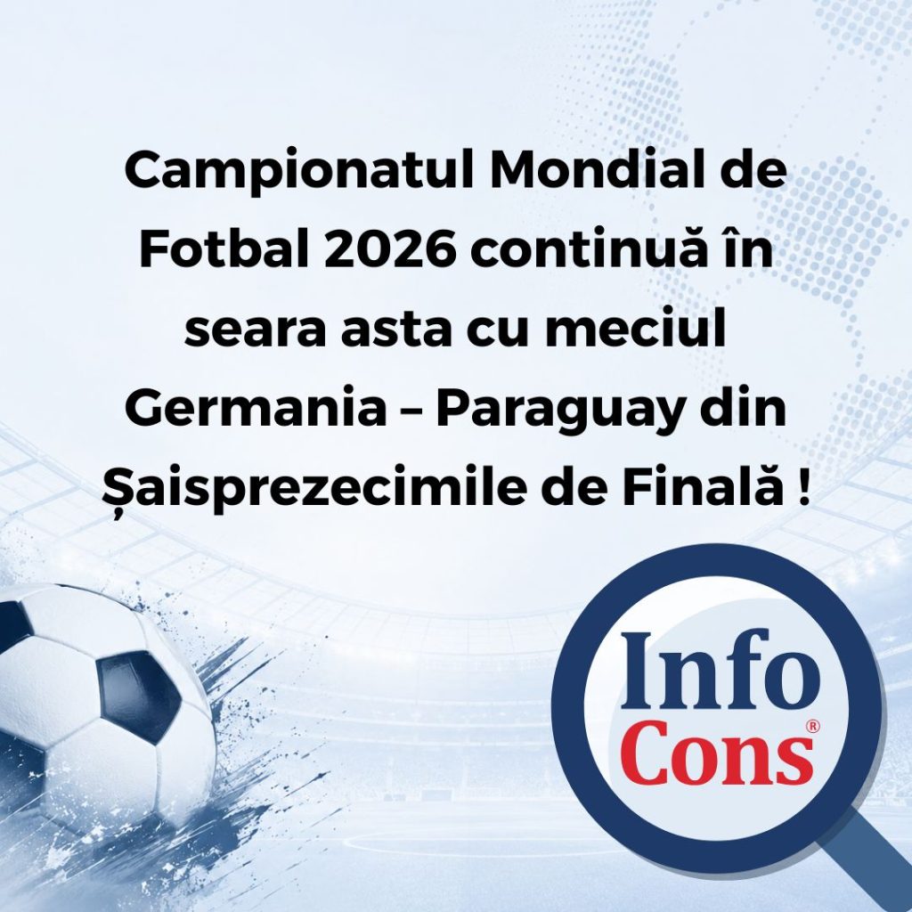 Campionatul Mondial de Fotbal 2026 continuă &icirc;n seara asta cu meciul Germania &ndash; Paraguay din Șaisprezecimile de Finală !