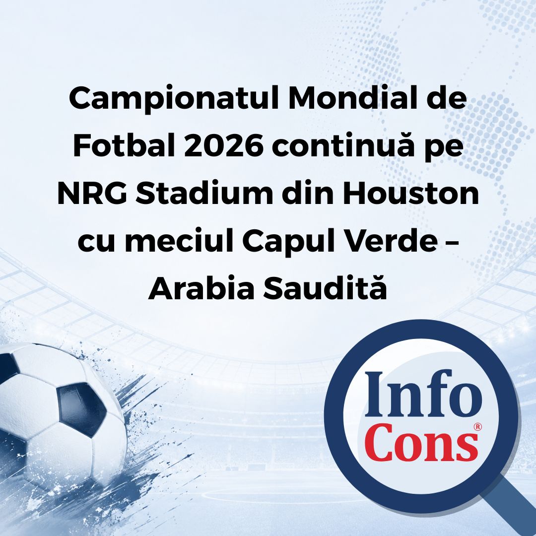 Campionatul Mondial de Fotbal 2026 continuă pe NRG Stadium din Houston cu meciul&nbsp;Capul Verde &ndash; Arabia Saudită