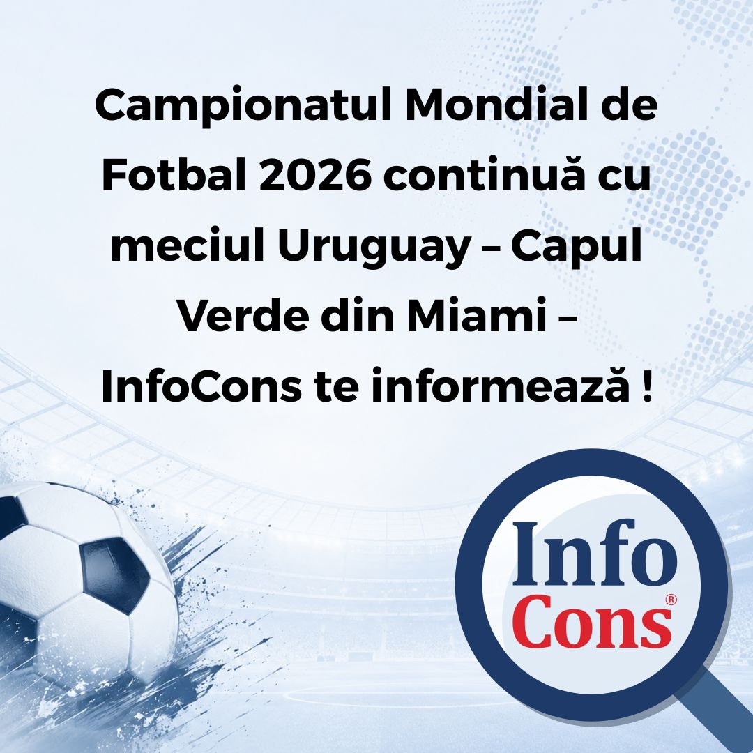 Campionatul Mondial de Fotbal 2026 continuă cu meciul Uruguay – Capul Verde din Miami – InfoCons Protecția Consumatorilor te informează !