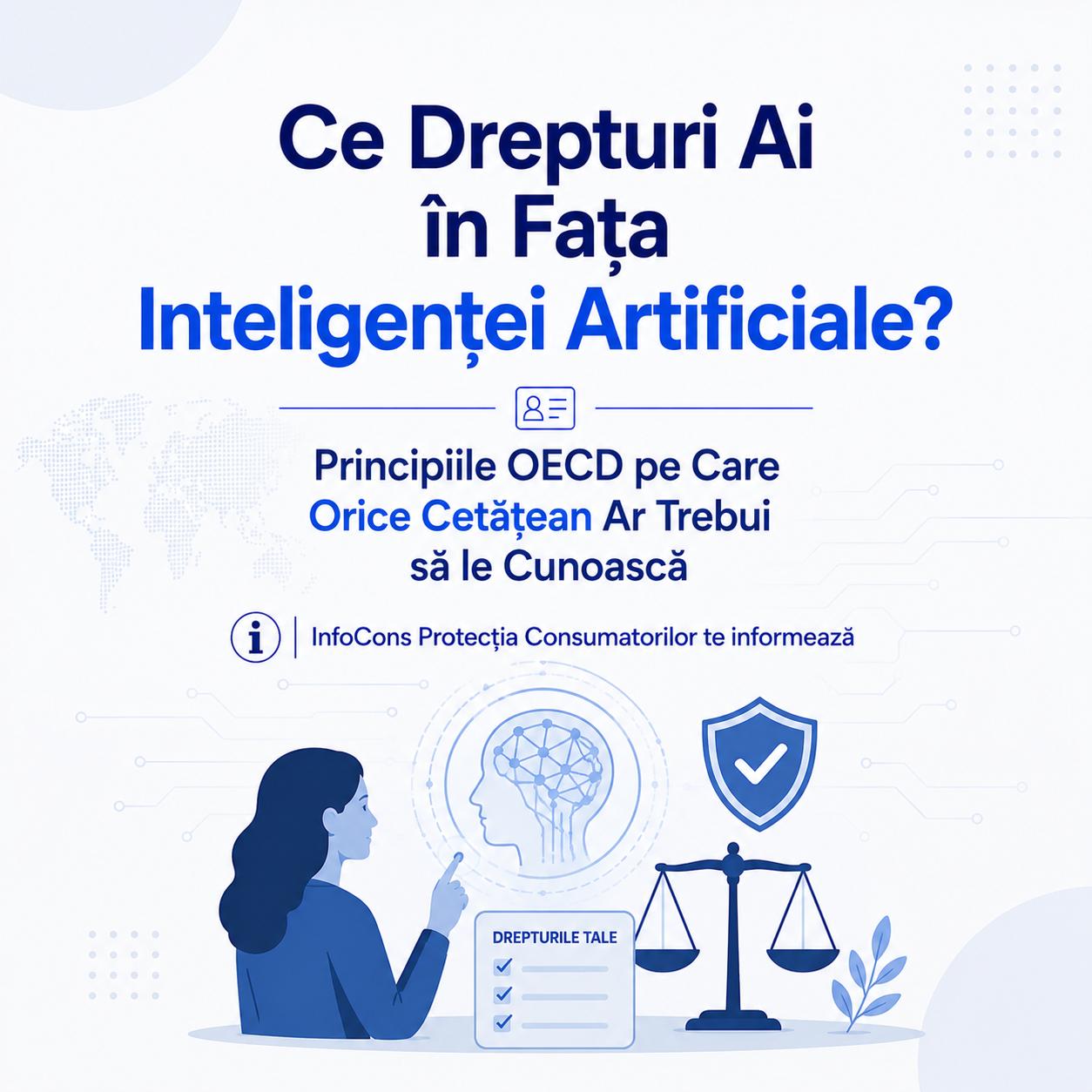 Ce Drepturi Ai &icirc;n Fața Inteligenței Artificiale ? Principiile OECD pe Care Orice Cetățean Ar Trebui să le Cunoască &ndash; InfoCons Protecția Consumatorilor te informează