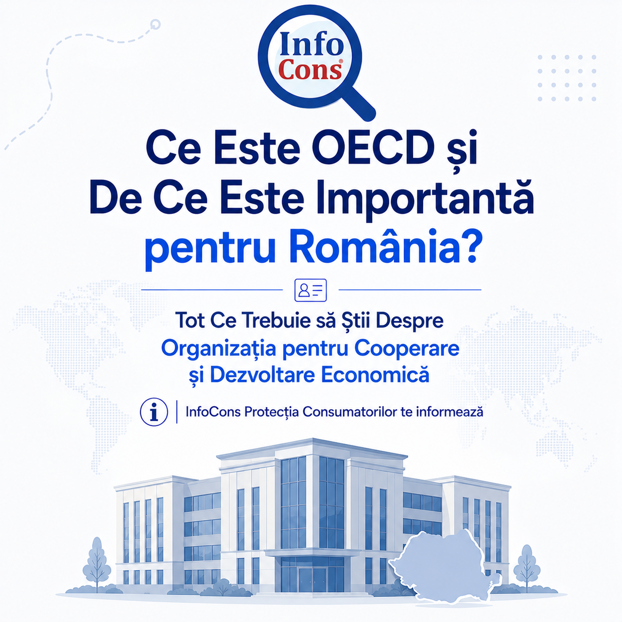 Ce este OECD și De Ce este Importantă pentru România ? Tot Ce Trebuie să Știi Despre Organizația pentru Cooperare și Dezvoltare Economică – InfoCons Protecția Consumatorilor te informează
