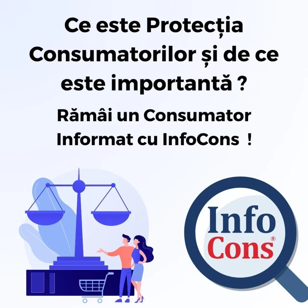 Ce este Protecția Consumatorilor și de ce este importantă ? Rămâi un Consumator Informat cu InfoCons Protecția Consumatorului !