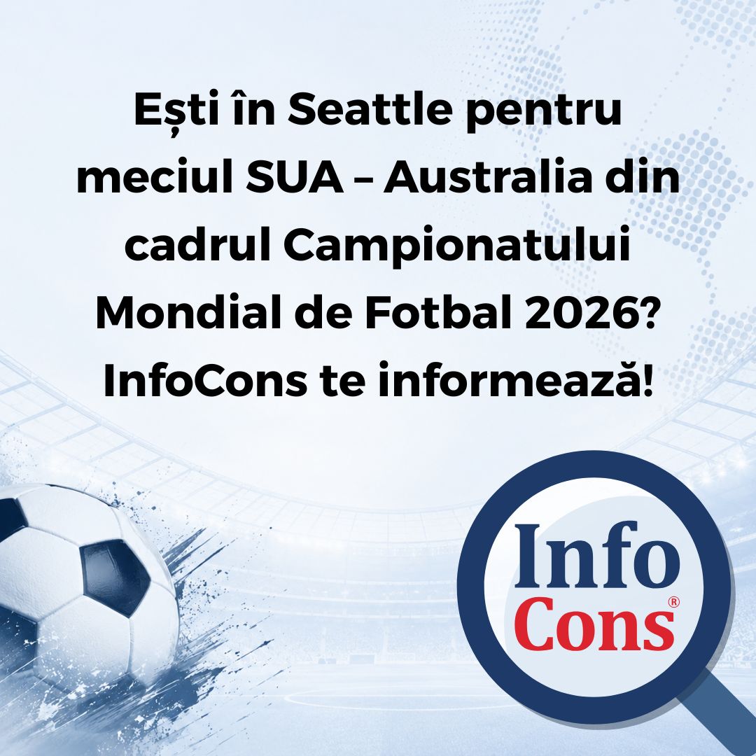 Ești în Seattle pentru meciul SUA – Australia din cadrul Campionatului Mondial de Fotbal 2026 ? InfoCons Protecția Consumatorilor te informează !