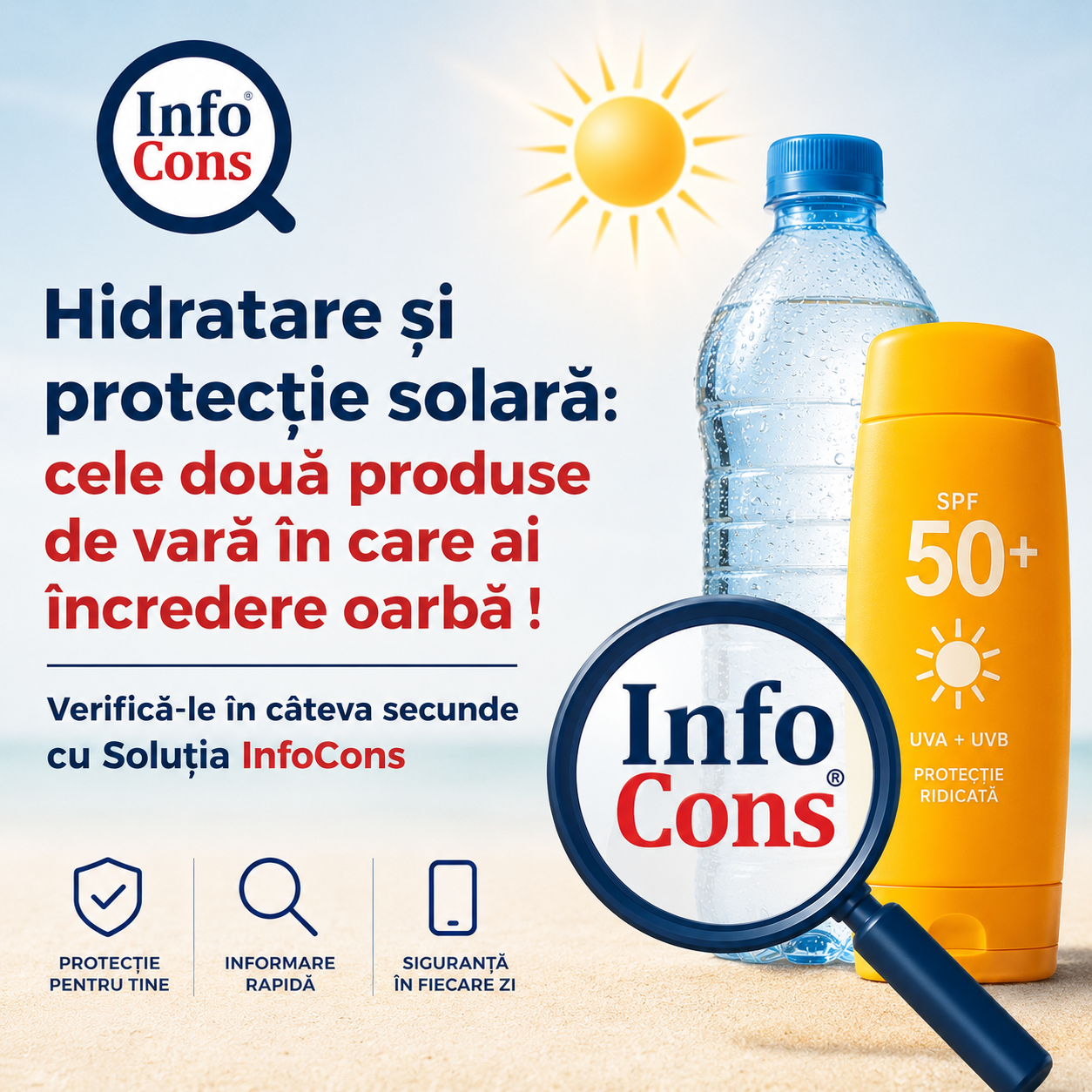 Hidratare și protecție solară : cele două produse de vară &icirc;n care ai &icirc;ncredere oarbă ! Verifică-le &icirc;n c&acirc;teva secunde cu Soluția InfoCons