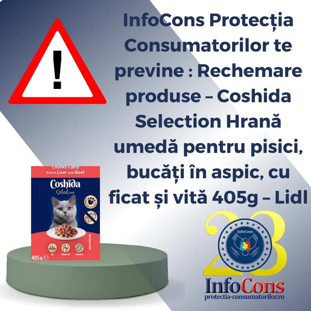 InfoCons Protecția Consumatorilor te previne : Rechemare produse &ndash; Coshida Selection Hrană umedă pentru pisici, bucăți &icirc;n aspic, cu ficat și vită 405g &ndash; Lidl
