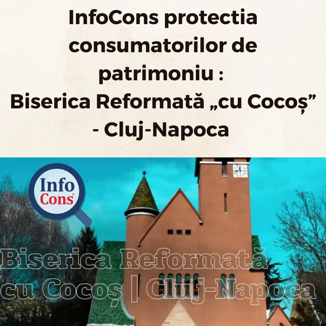 InfoCons protectia consumatorilor de patrimoniu : Biserica Reformată &bdquo;cu Cocoș&rdquo; &ndash; Cluj-Napoca