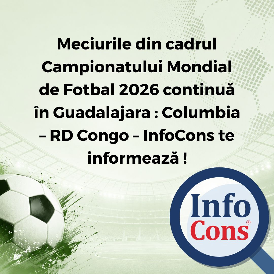 Meciurile din cadrul Campionatului Mondial de Fotbal 2026 continuă în Guadalajara : Columbia – RD Congo – InfoCons Protecția Consumatorilor te informează !