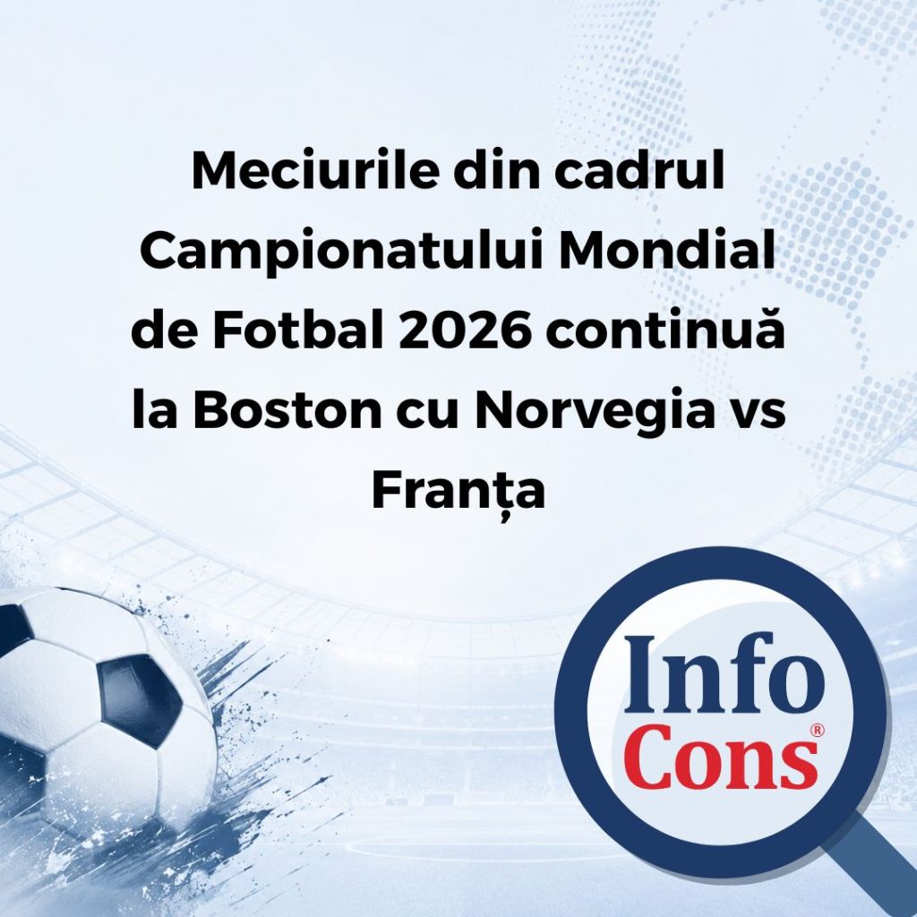 Meciurile din cadrul Campionatului Mondial de Fotbal 2026 continuă la Boston cu Norvegia vs Franța