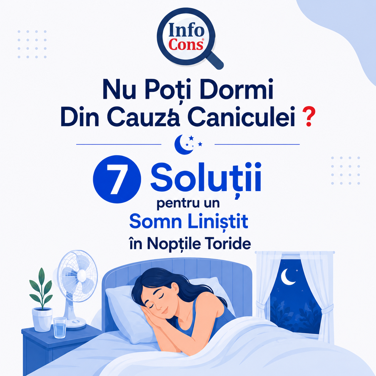 Nu Poți Dormi Din Cauza Caniculei ? 7 Soluții pentru un Somn Liniștit în Nopțile Toride