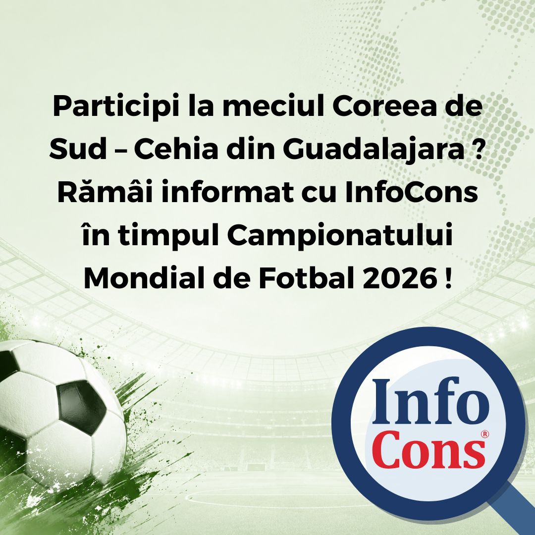 Participi la meciul Coreea de Sud – Cehia din Guadalajara ? Rămâi informat cu InfoCons Protecția Consumatorilor în timpul Campionatului Mondial de Fotbal 2026 !
