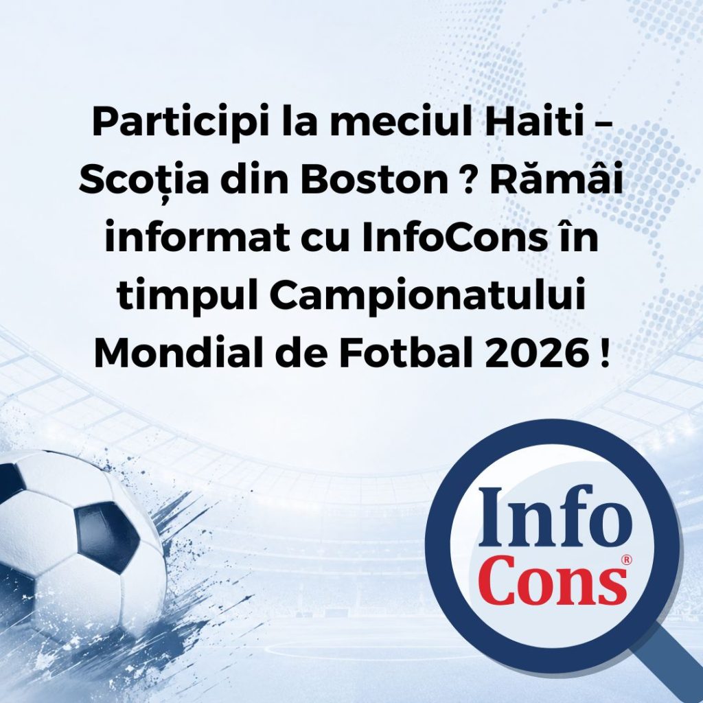 Participi la meciul Haiti – Scoția din Boston ? Rămâi informat cu InfoCons Protecția Consumatorilor în timpul Campionatului Mondial de Fotbal 2026 !