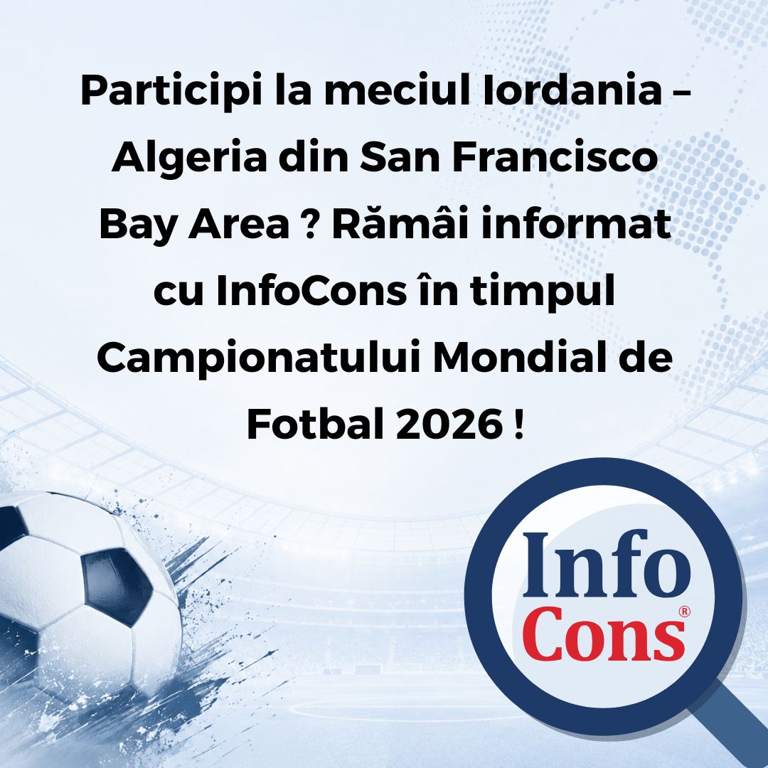 Participi la meciul Iordania – Algeria din San Francisco Bay Area ? Rămâi informat cu InfoCons Protecția Consumatorilor în timpul Campionatului Mondial de Fotbal 2026 !