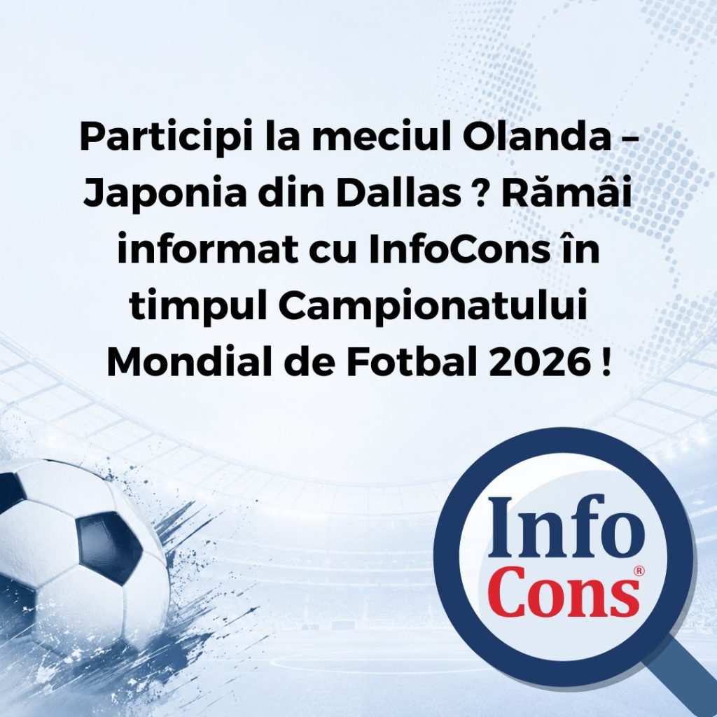 Participi la meciul Olanda – Japonia din Dallas ? Rămâi informat cu InfoCons Protecția Consumatorilor în timpul Campionatului Mondial de Fotbal 2026 !
