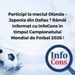 Participi la meciul Olanda – Japonia din Dallas ? Rămâi informat cu InfoCons Protecția Consumatorilor în timpul Campionatului Mondial de Fotbal 2026 !