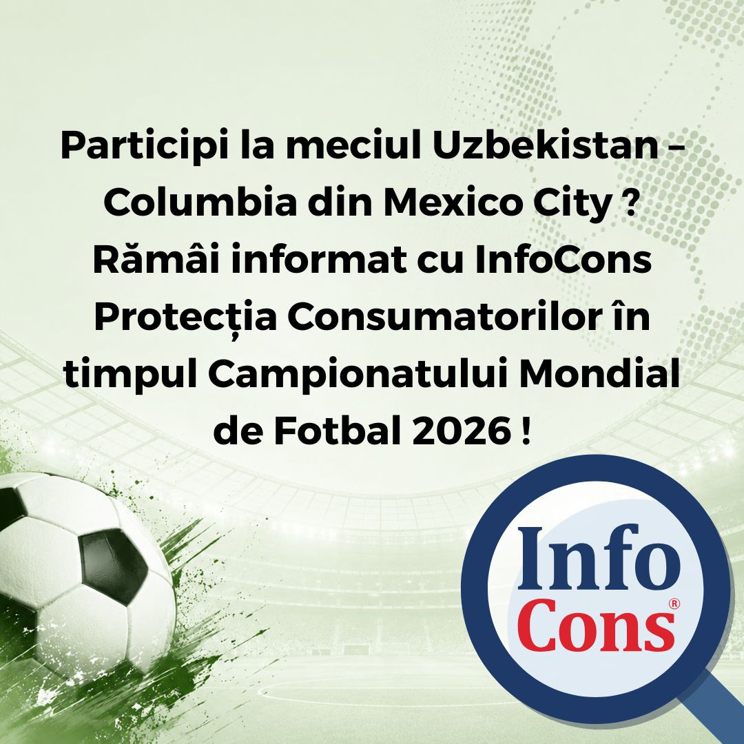 Participi la meciul Uzbekistan – Columbia din Mexico City ? Rămâi informat cu InfoCons Protecția Consumatorilor în timpul Campionatului Mondial de Fotbal 2026 !