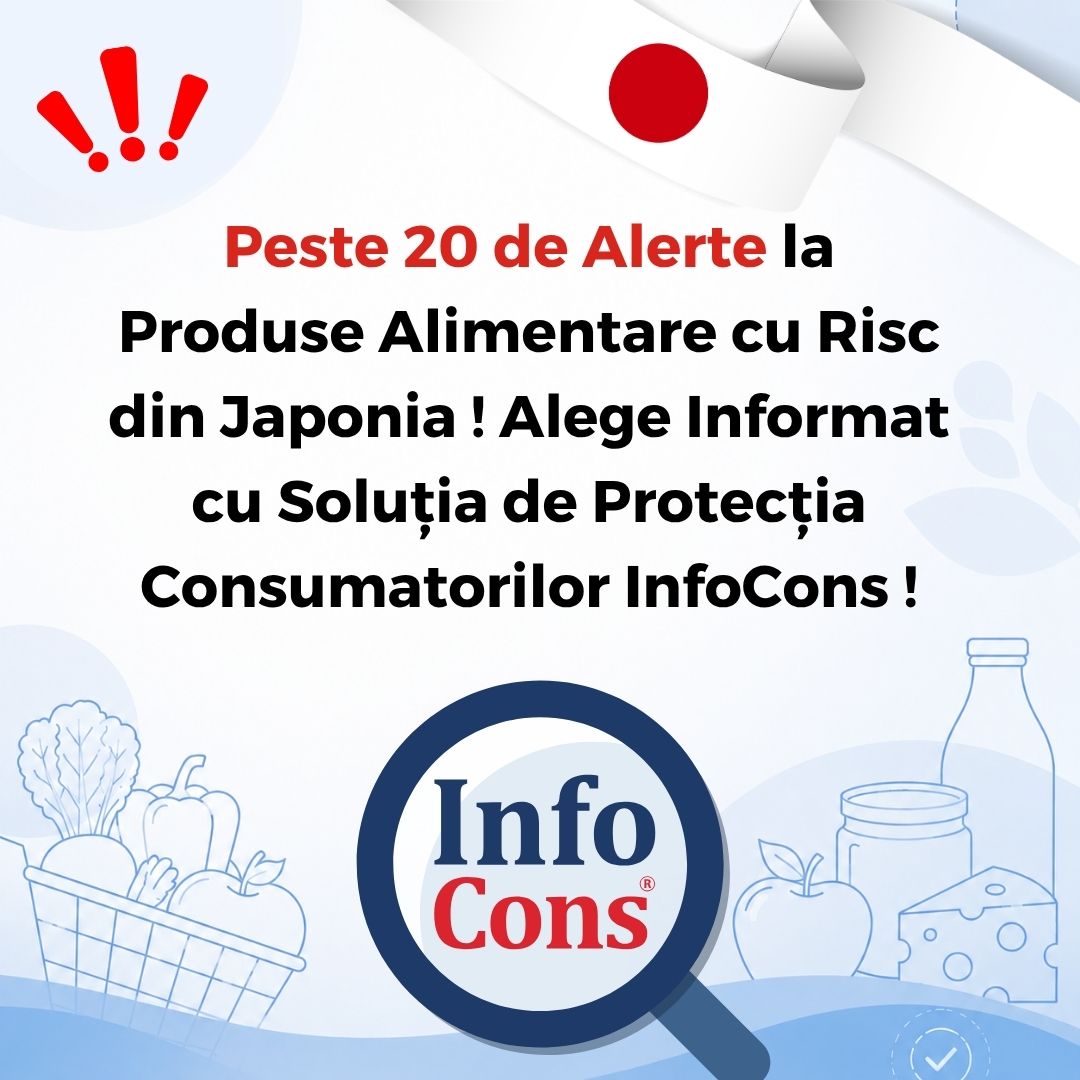 Peste 20 de Alerte la Produse Alimentare cu Risc din Japonia ! Alege Informat cu Soluția de Protecția Consumatorilor InfoCons !