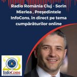 Radio România Cluj - Sorin Mierlea , Președintele InfoCons Protecția Consumatorilor , în direct pe tema cumpărăturilor online