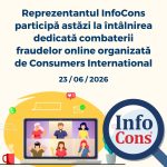 Reprezentantul InfoCons Protecția Consumatorilor participă astăzi la întâlnirea dedicată combaterii fraudelor online organizată de Consumers International
