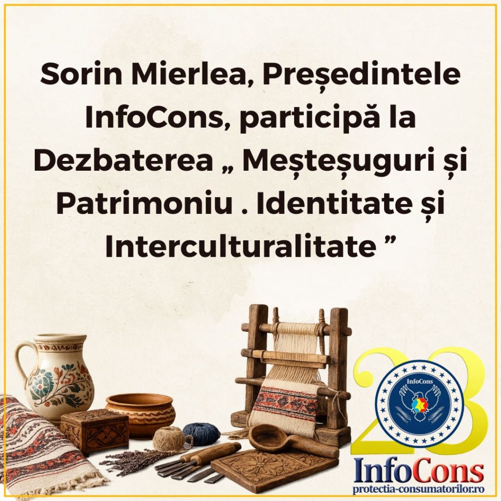 Sorin Mierlea , Președintele InfoCons Protecția Consumatorilor , participă la Dezbaterea &bdquo; Meșteșuguri și Patrimoniu . Identitate și Interculturalitate &rdquo;