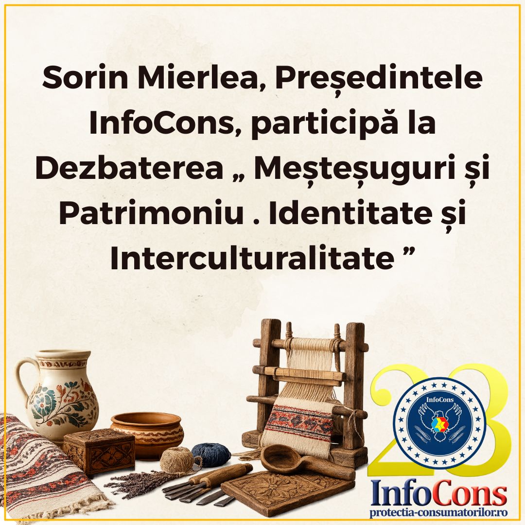 Sorin Mierlea , Președintele InfoCons Protecția Consumatorilor , participă la Dezbaterea „ Meșteșuguri și Patrimoniu . Identitate și Interculturalitate ”