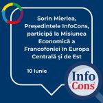 Sorin Mierlea , Președintele InfoCons Protecția Consumatorilor , participă la Misiunea Economică a Francofoniei în Europa Centrală și de Est