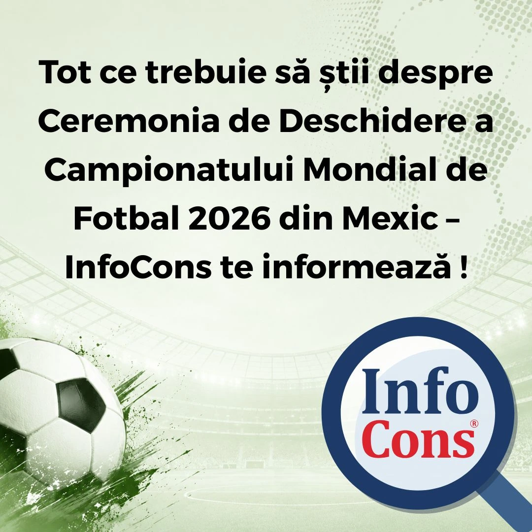 Tot ce trebuie să știi despre Ceremonia de Deschidere a Campionatului Mondial de Fotbal 2026 din Mexic - InfoCons Protecția Consumatorilor te informează !