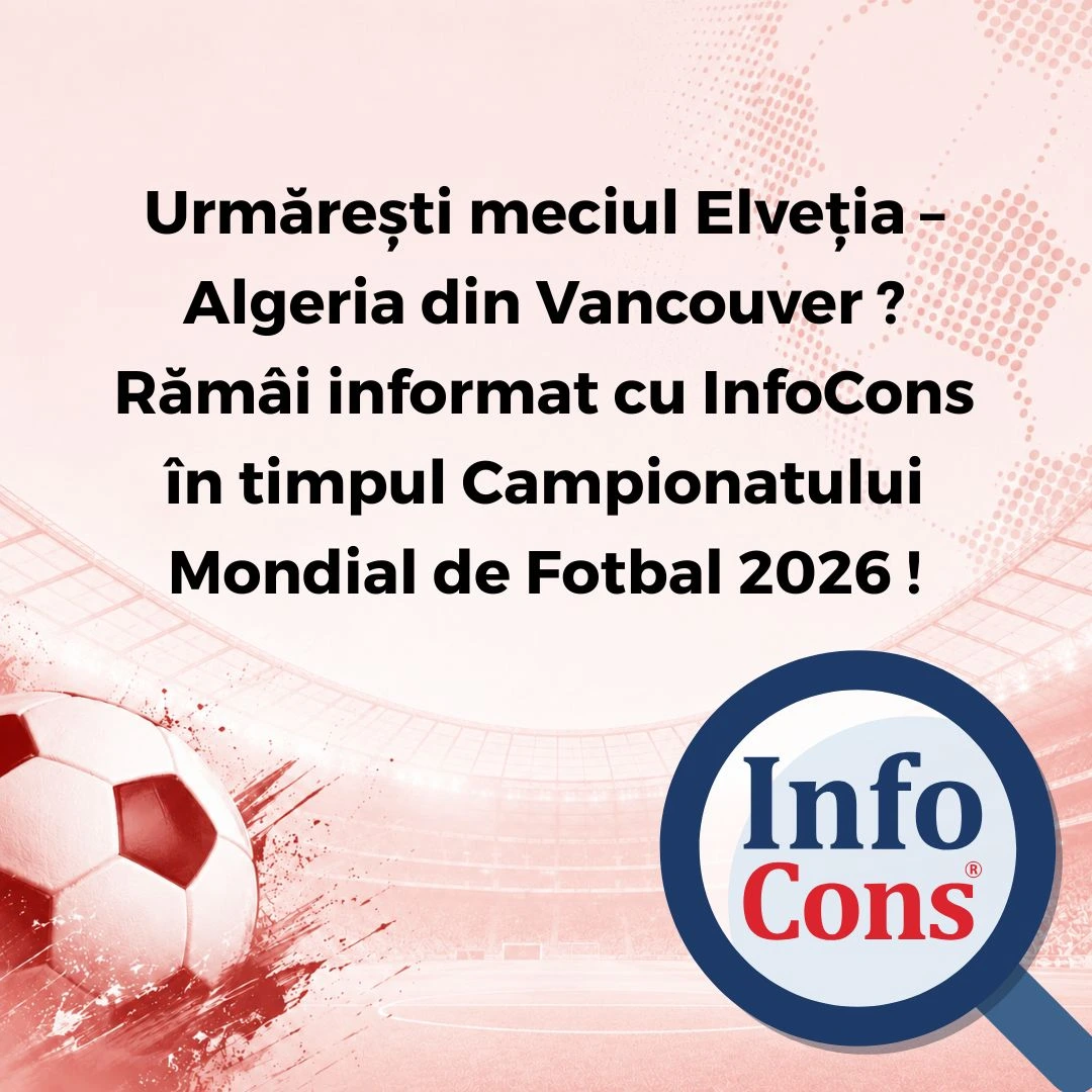 Urmărești meciul Elveția &ndash; Algeria din Vancouver ? Răm&acirc;i informat cu InfoCons &icirc;n timpul Campionatului Mondial de Fotbal 2026 !