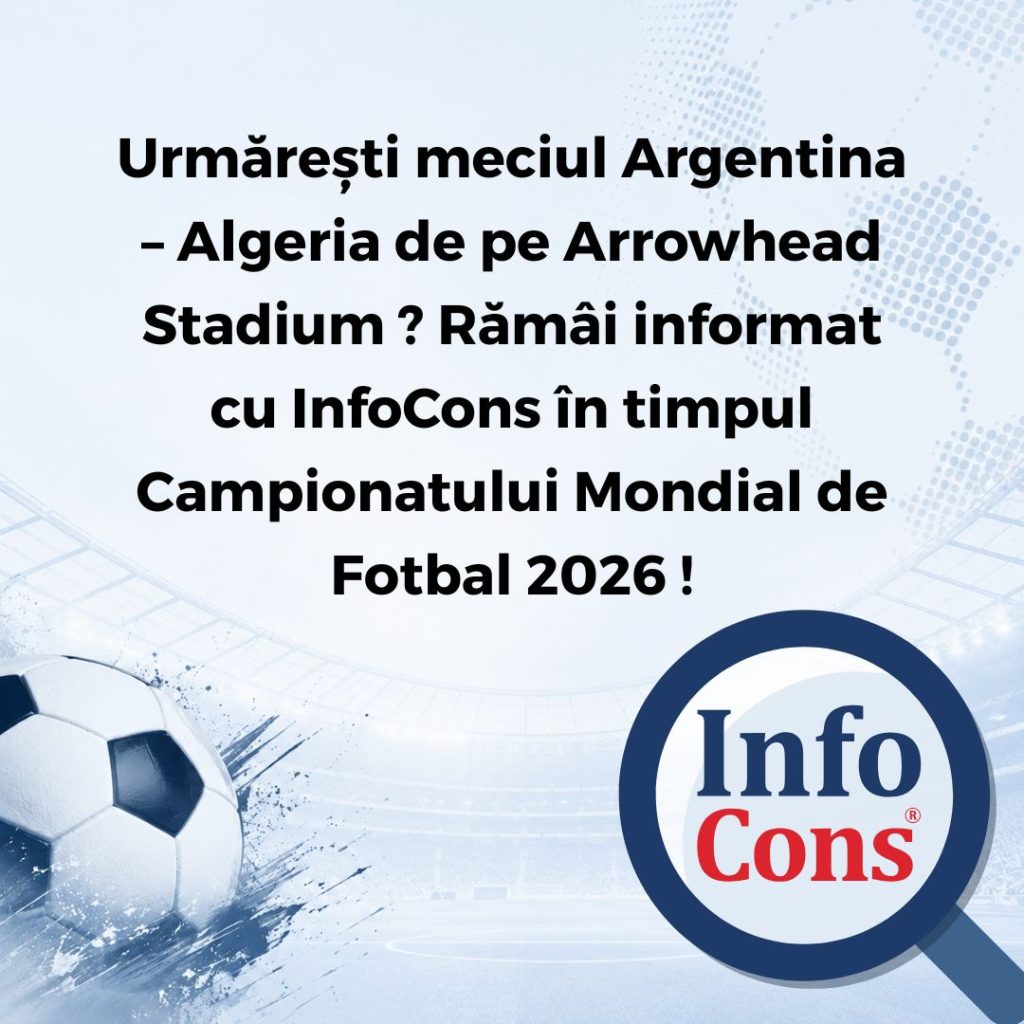 Urmărești meciul Argentina &ndash; Algeria de pe Arrowhead Stadium ? Răm&acirc;i informat cu InfoCons Protecția Consumatorilor &icirc;n timpul Campionatului Mondial de Fotbal 2026 !
