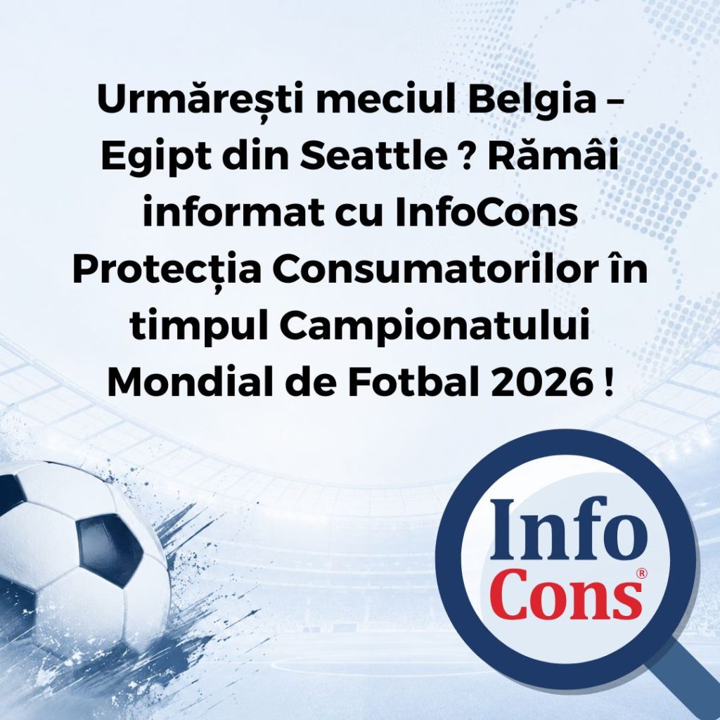 Urmărești meciul Belgia &ndash; Egipt din Seattle ? Răm&acirc;i informat cu InfoCons Protecția Consumatorilor &icirc;n timpul Campionatului Mondial de Fotbal 2026 !