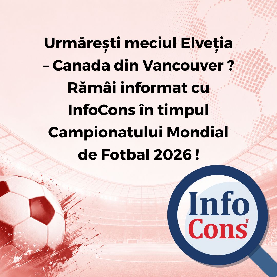 Urmărești meciul Elveția – Canada din Vancouver ? Rămâi informat cu InfoCons Protecția Consumatorilor în timpul Campionatului Mondial de Fotbal 2026 !