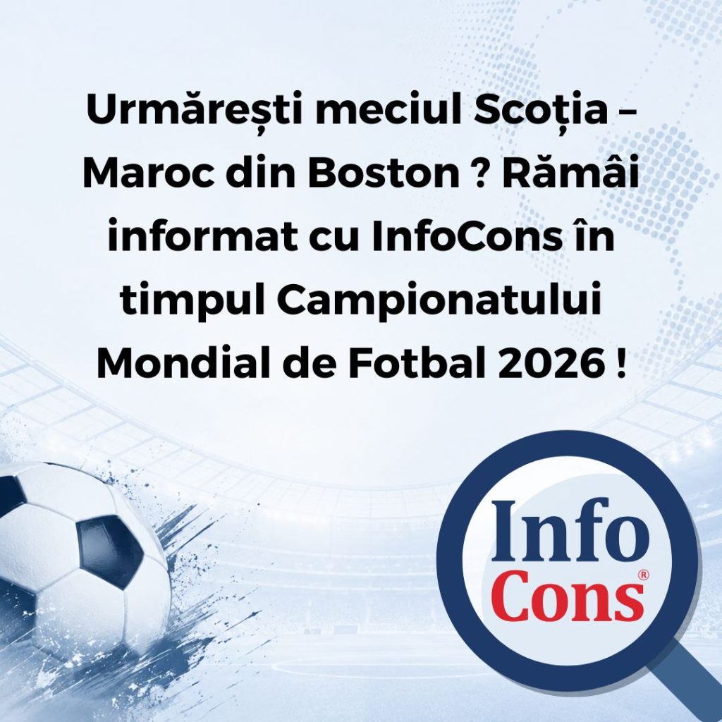 Urmărești meciul Scoția – Maroc din Boston ? Rămâi informat cu InfoCons Protecția Consumatorilor în timpul Campionatului Mondial de Fotbal 2026 !