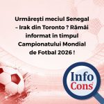 Urmărești meciul Senegal – Irak din Toronto ? Rămâi informat în timpul Campionatului Mondial de Fotbal 2026 !